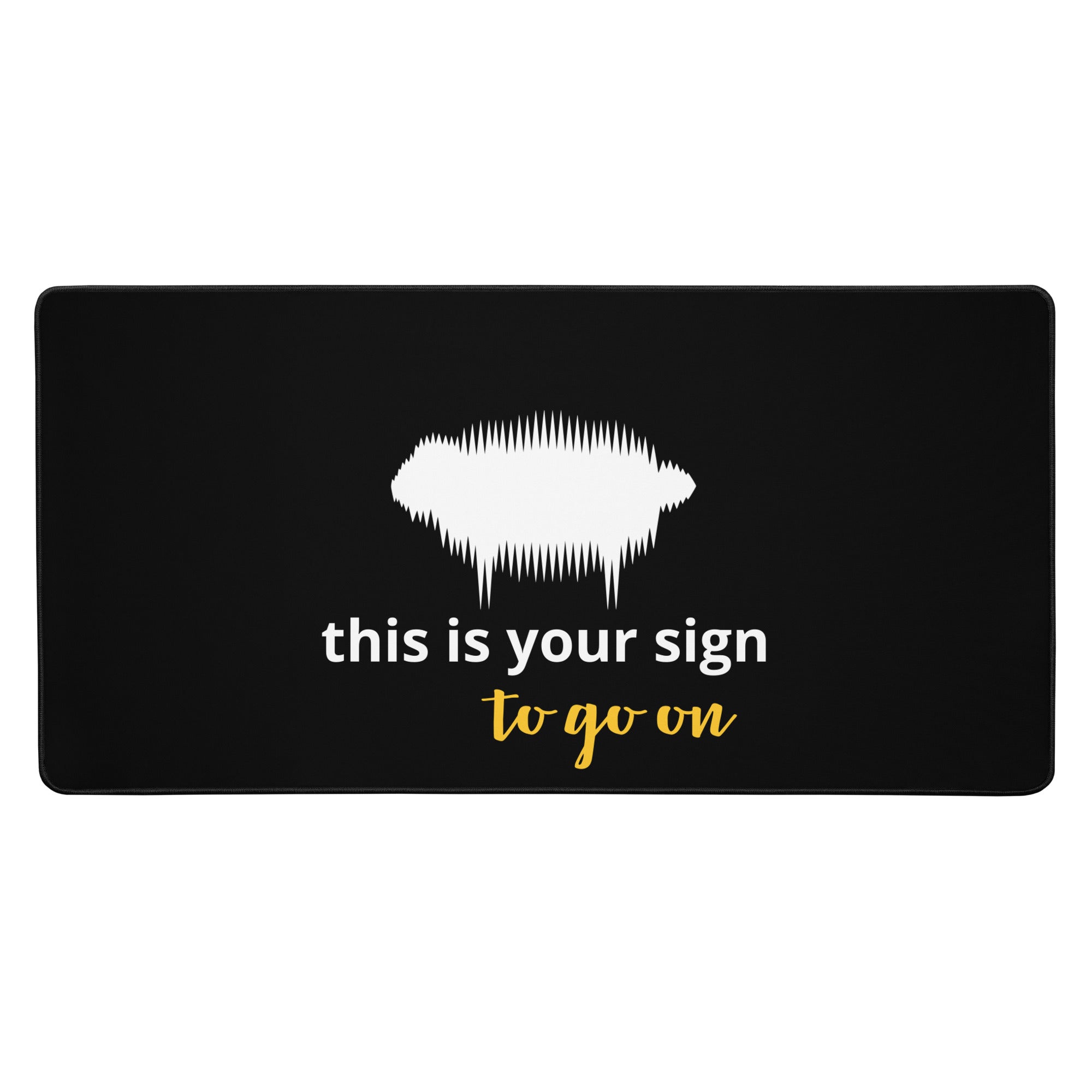 Desk Mat - "This is your sign to go on" 16″×32″ - Valiant Sheep