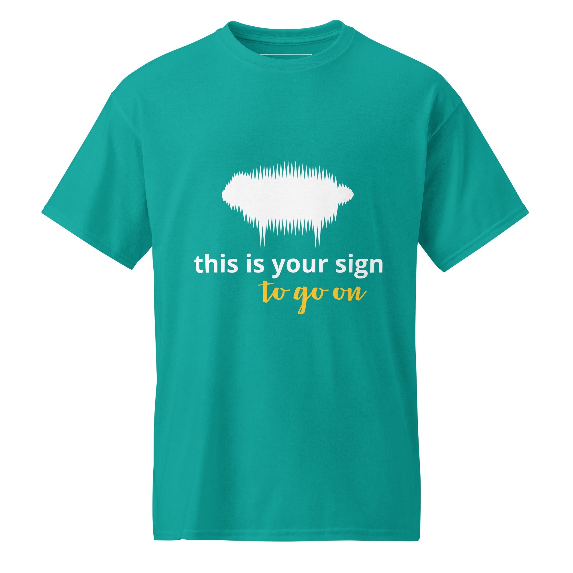 DryBlend® T-Shirt - "This is your sign to go on" Jade Dome - Valiant Sheep