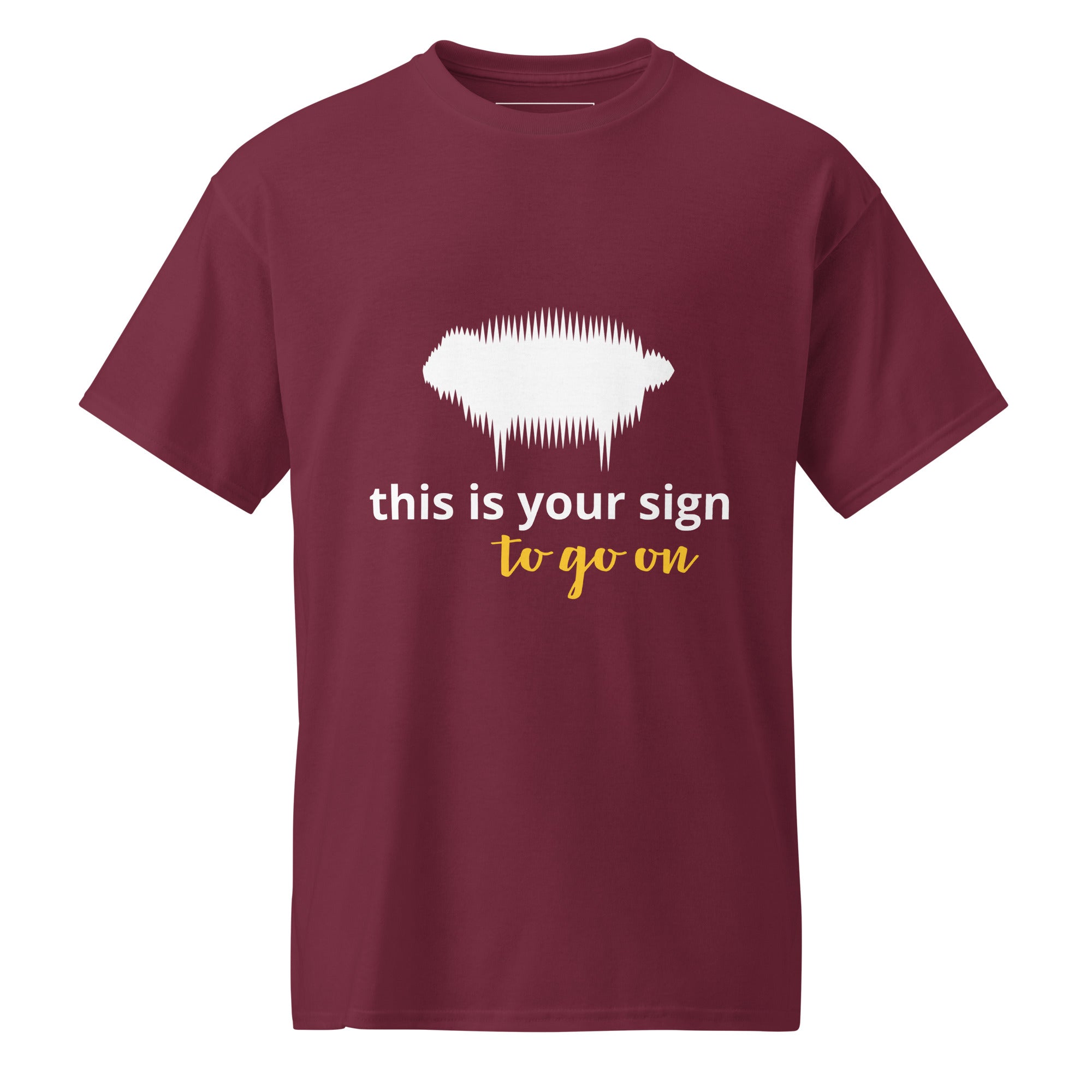 DryBlend® T-Shirt - "This is your sign to go on" Maroon - Valiant Sheep