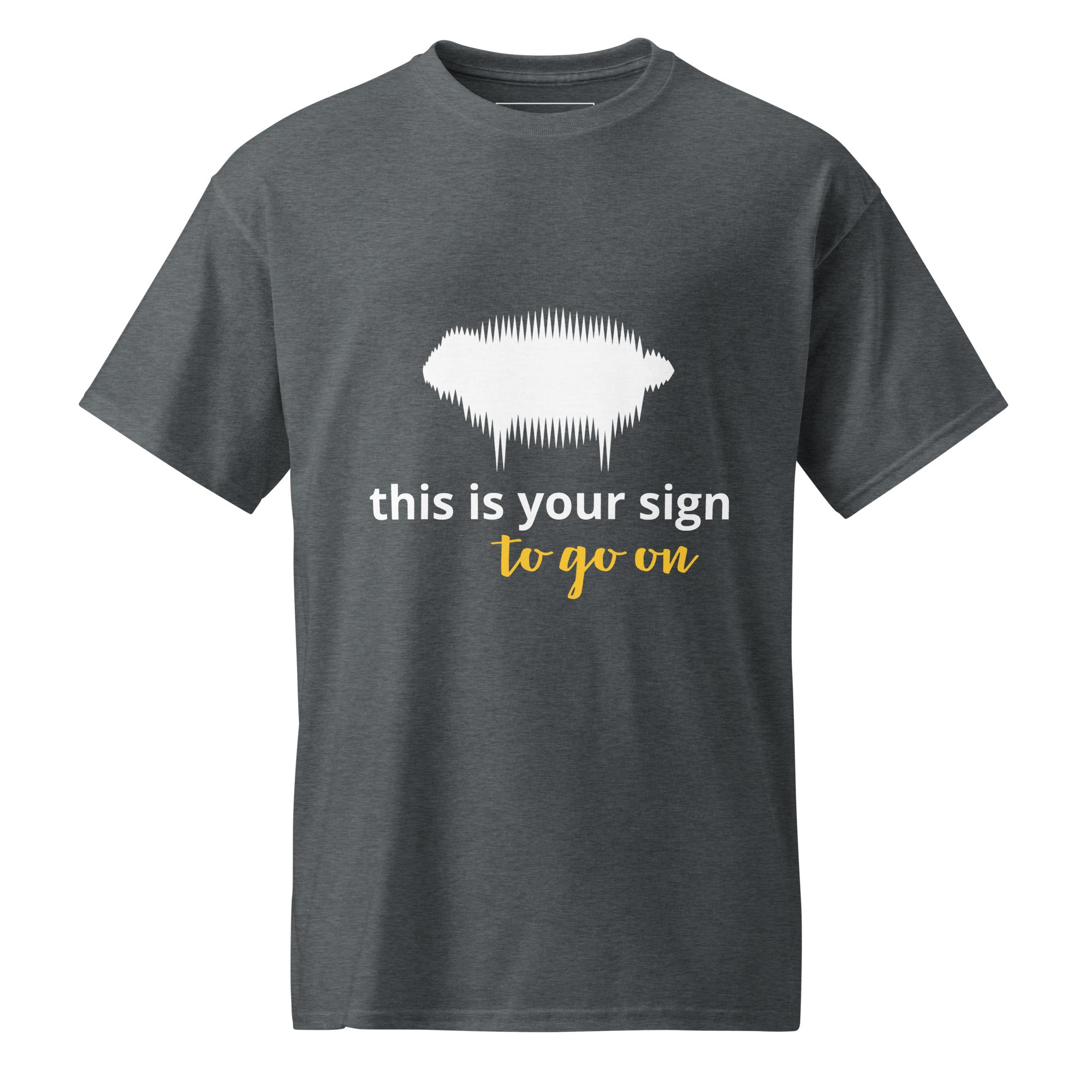 DryBlend® T-Shirt - "This is your sign to go on" Dark Heather - Valiant Sheep