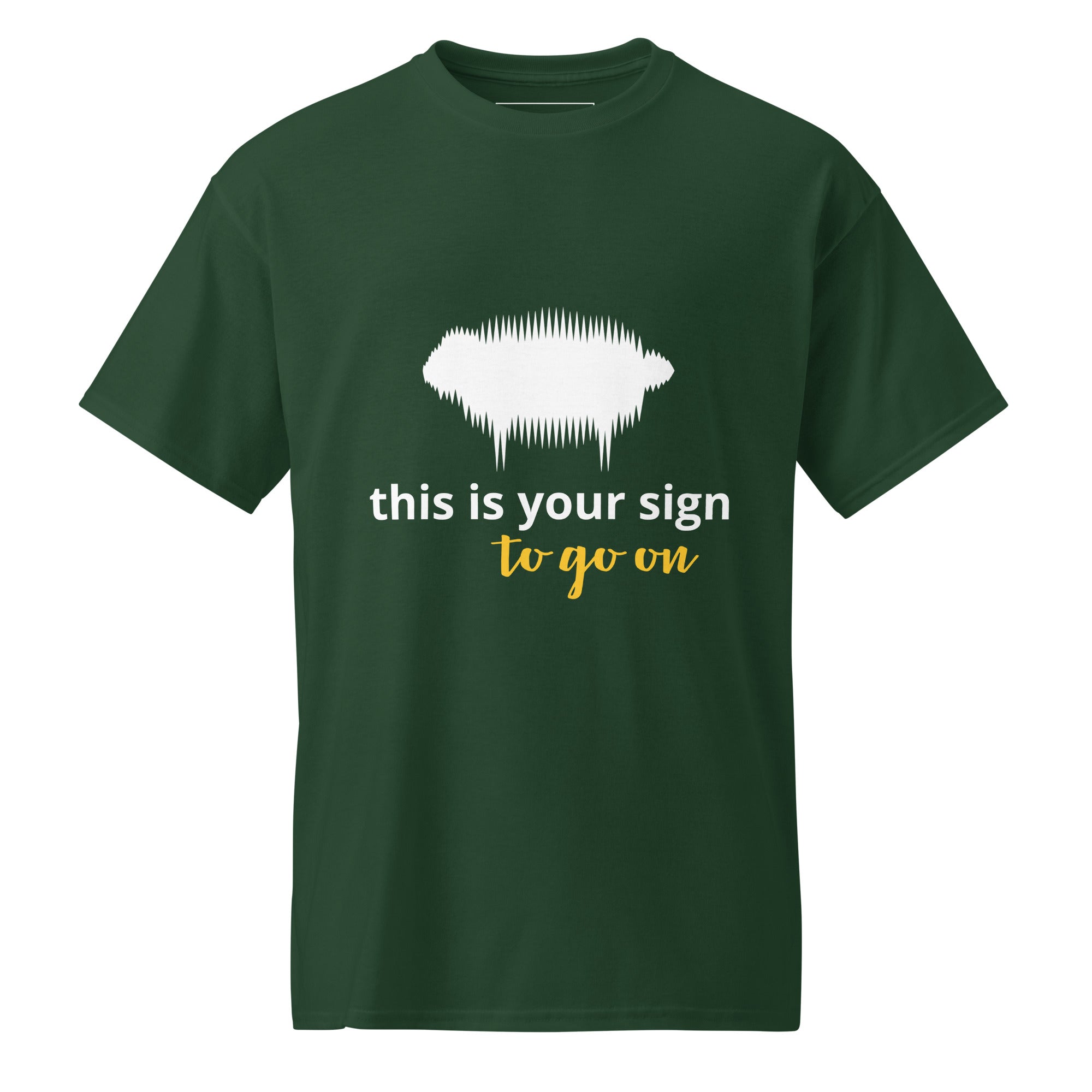 DryBlend® T-Shirt - "This is your sign to go on" Forest Green - Valiant Sheep