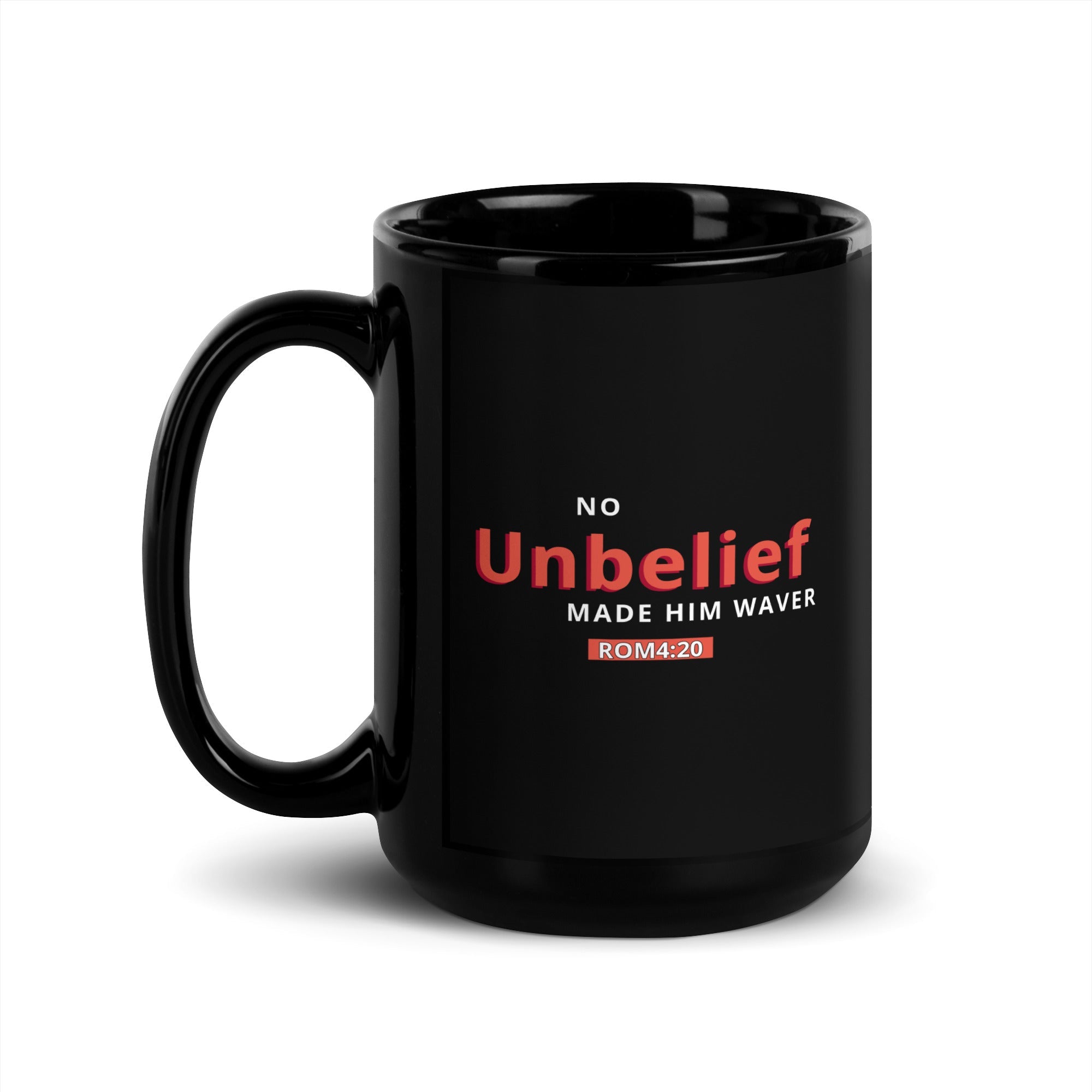No Unbelief Made Him Waver Romans 4:20 - Black Glossy Mug for the Unwavering Believer 15 oz - Valiant Sheep Store