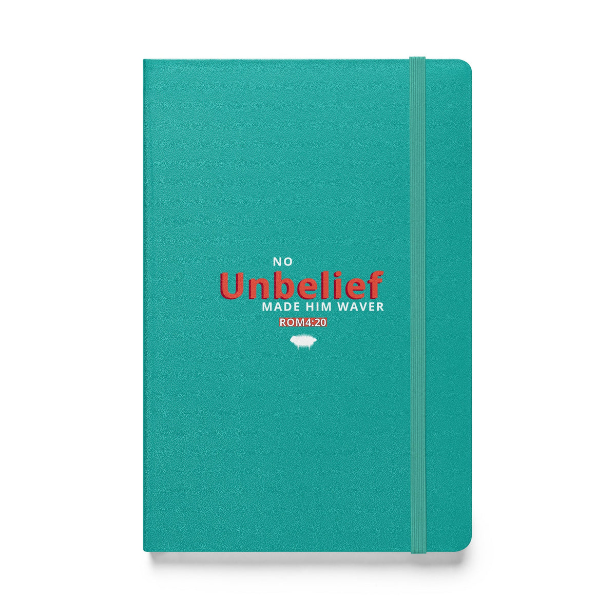 No Unbelief Made Him Waver Romans 4:20 - Hardcover Bound Notebook for the Unwavering Believer Turquoise - Valiant Sheep Store