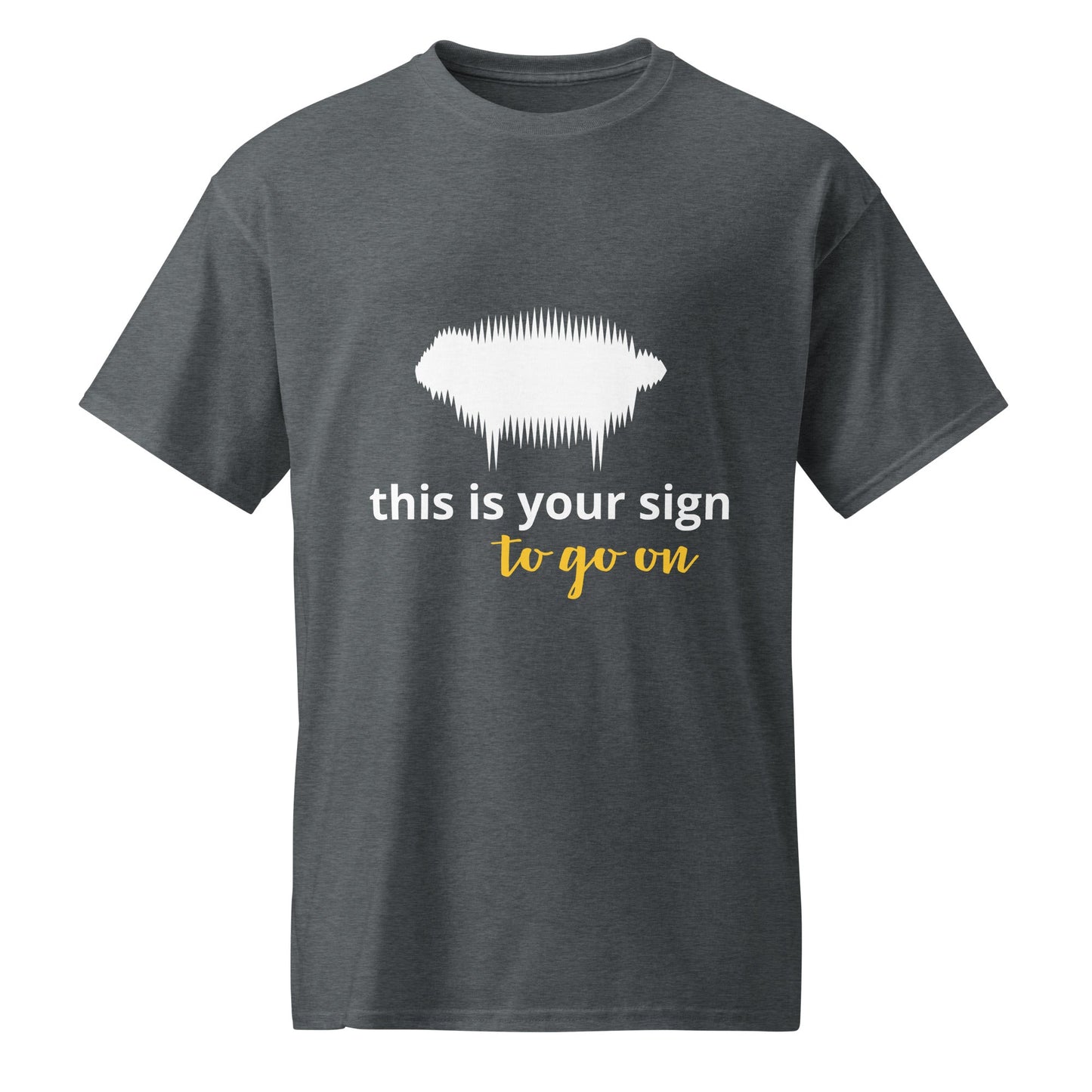 "This is your sign to go on" DryBlend® T-Shirt - Valiant Sheep