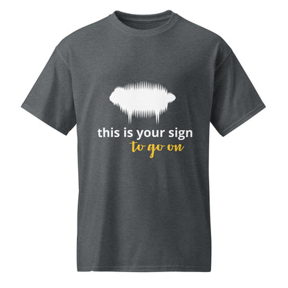 "This is your sign to go on" DryBlend® T-Shirt - Valiant Sheep