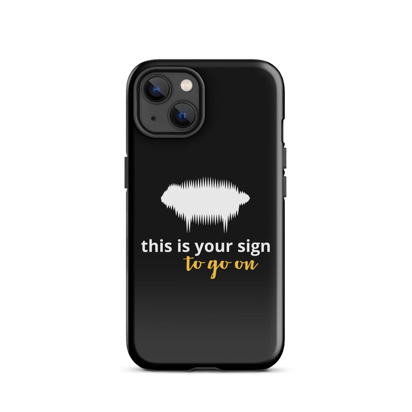 "This is your sign to go on" Tough Case for iPhone® - Valiant Sheep