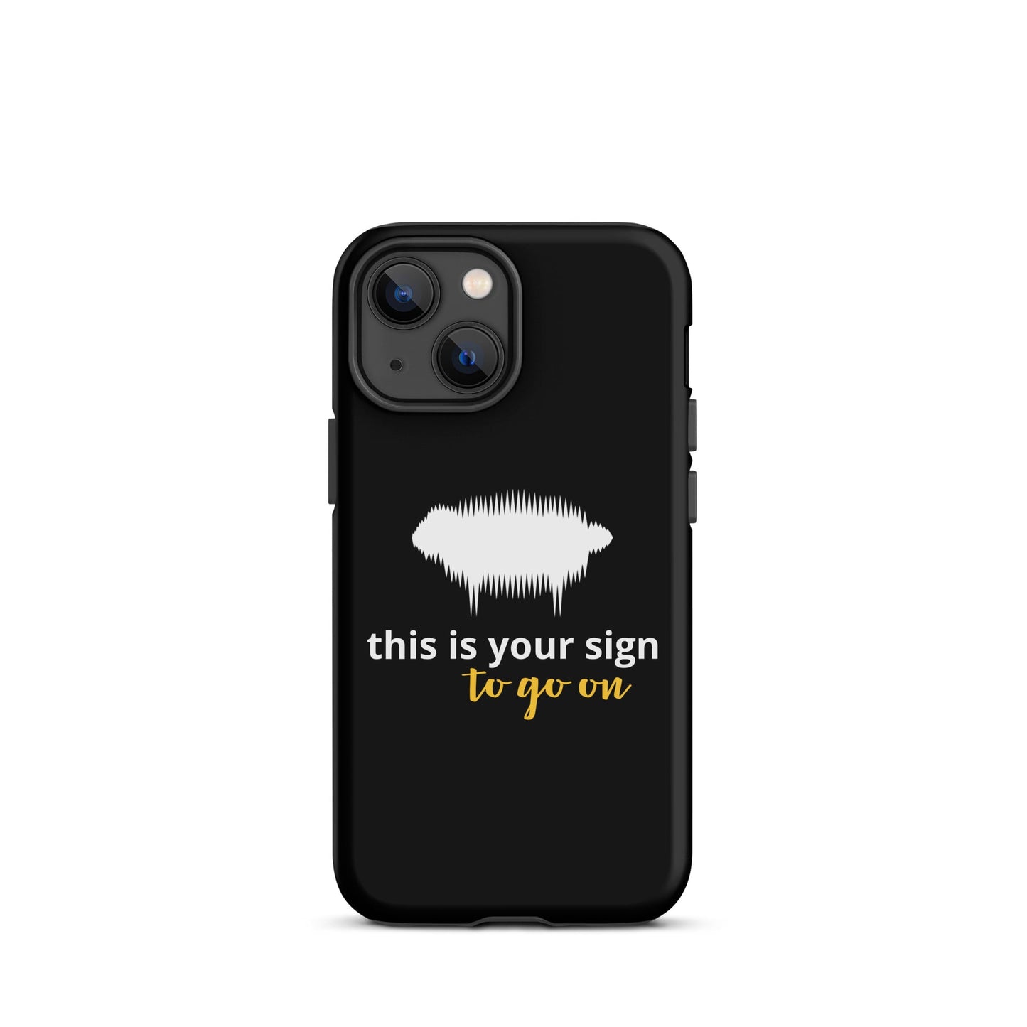 "This is your sign to go on" Tough Case for iPhone® - Valiant Sheep