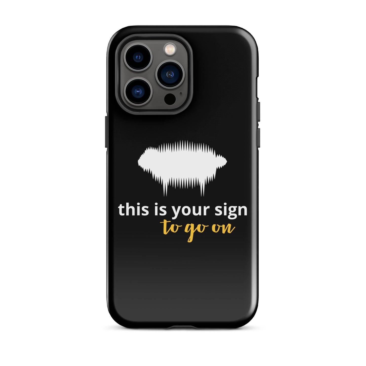 "This is your sign to go on" Tough Case for iPhone® - Valiant Sheep