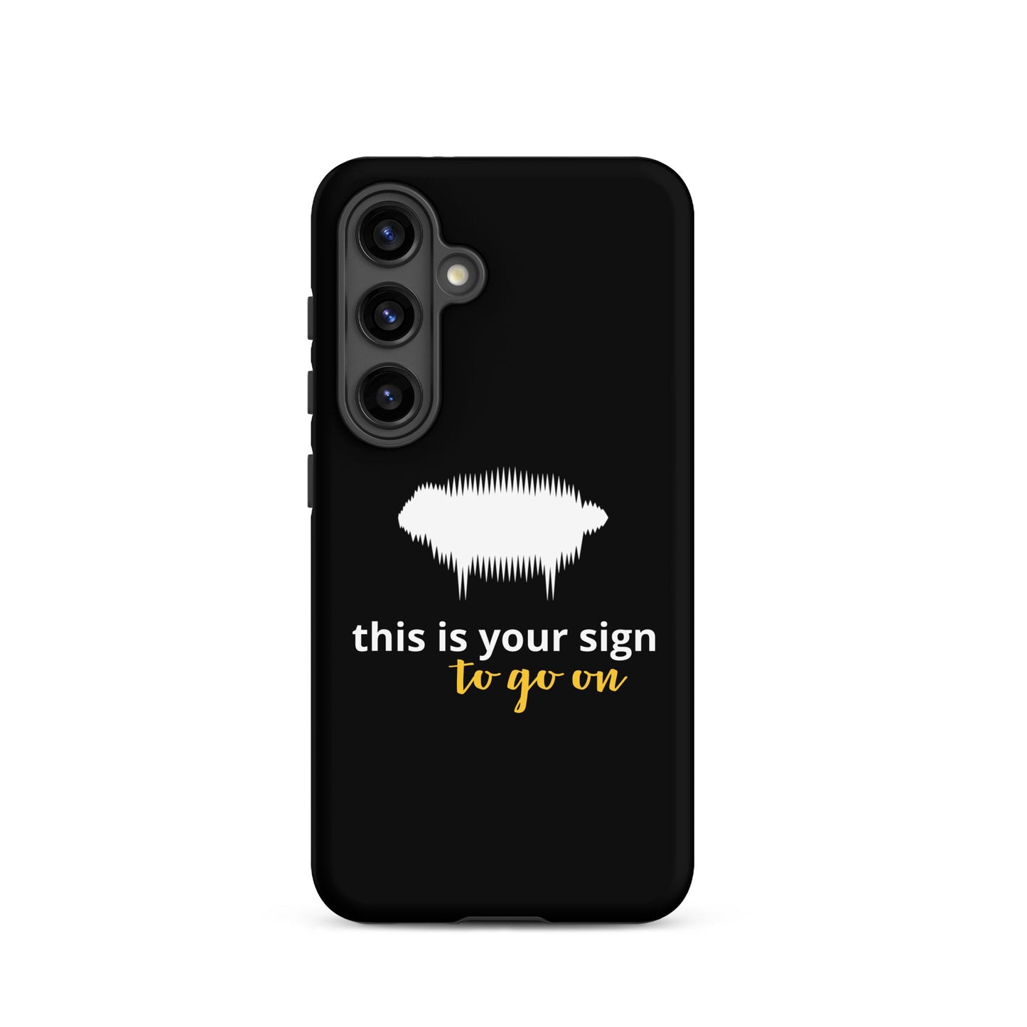 "This is your sign to go on" Tough Case for Samsung® - Valiant Sheep