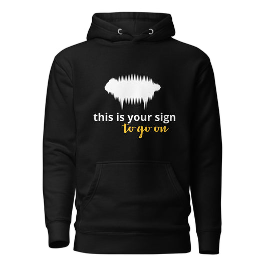 "This is your sign to go on" Unisex Hoodie - Valiant Sheep