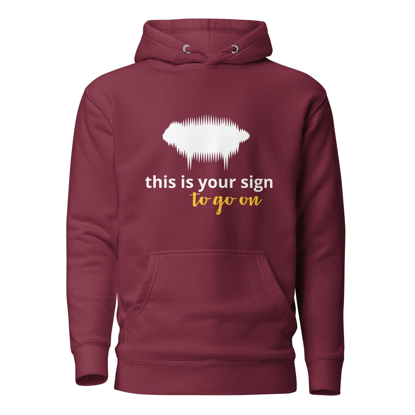 "This is your sign to go on" Unisex Hoodie - Valiant Sheep