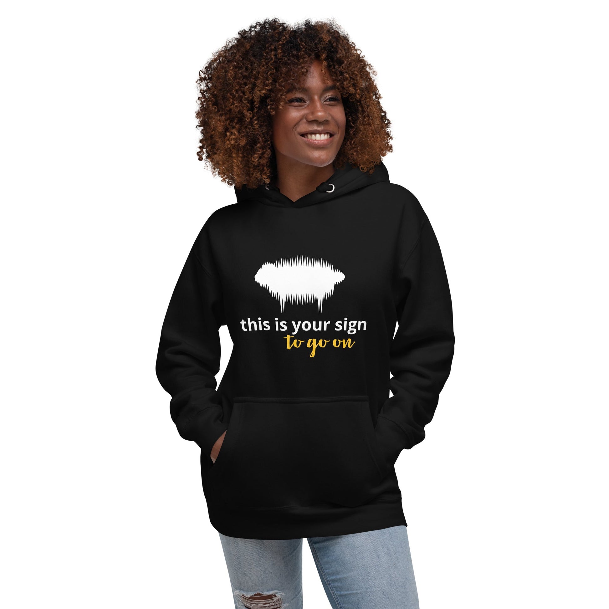 "This is your sign to go on" Unisex Hoodie - Valiant Sheep