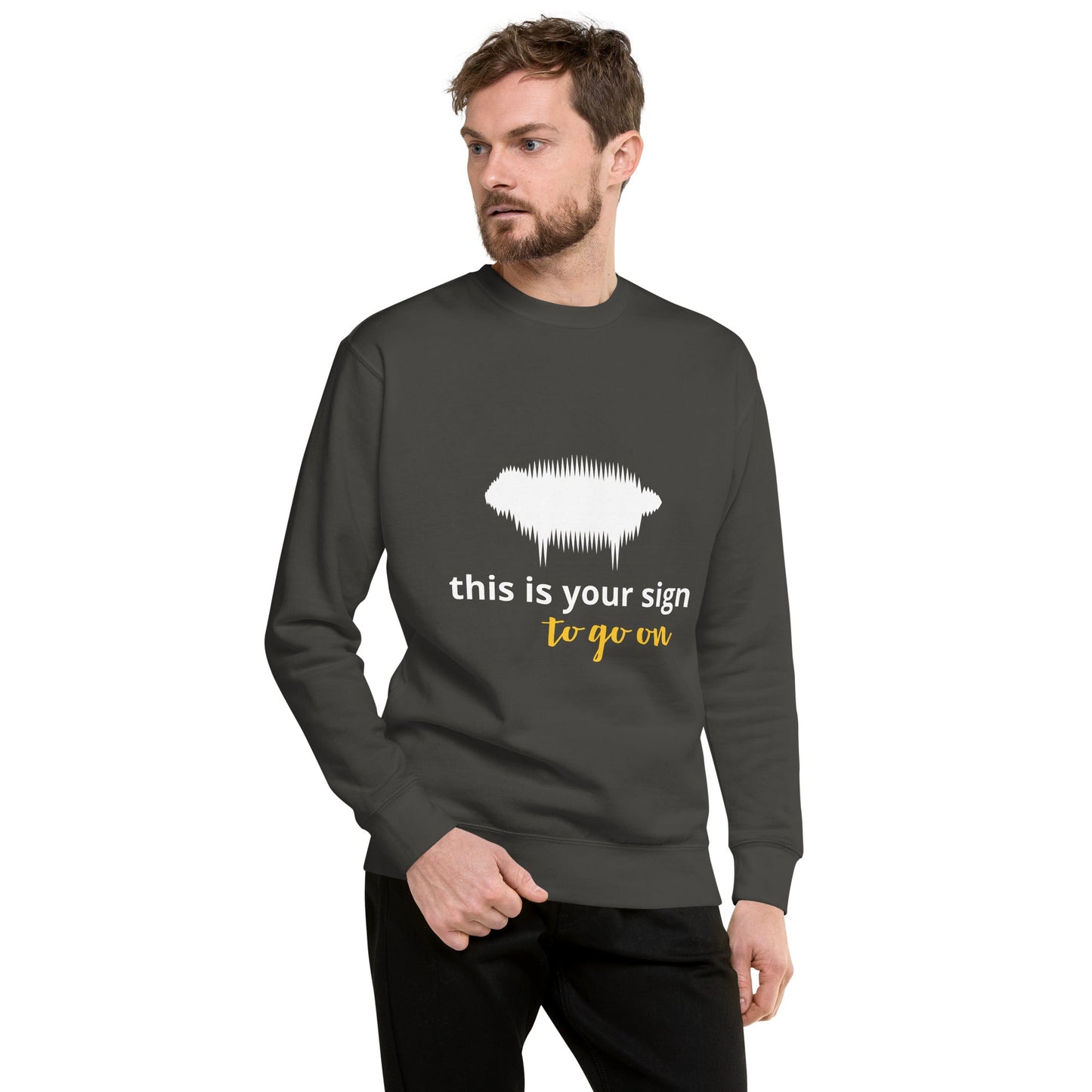 "This is your sign to go on" Unisex Premium Sweatshirt - Valiant Sheep