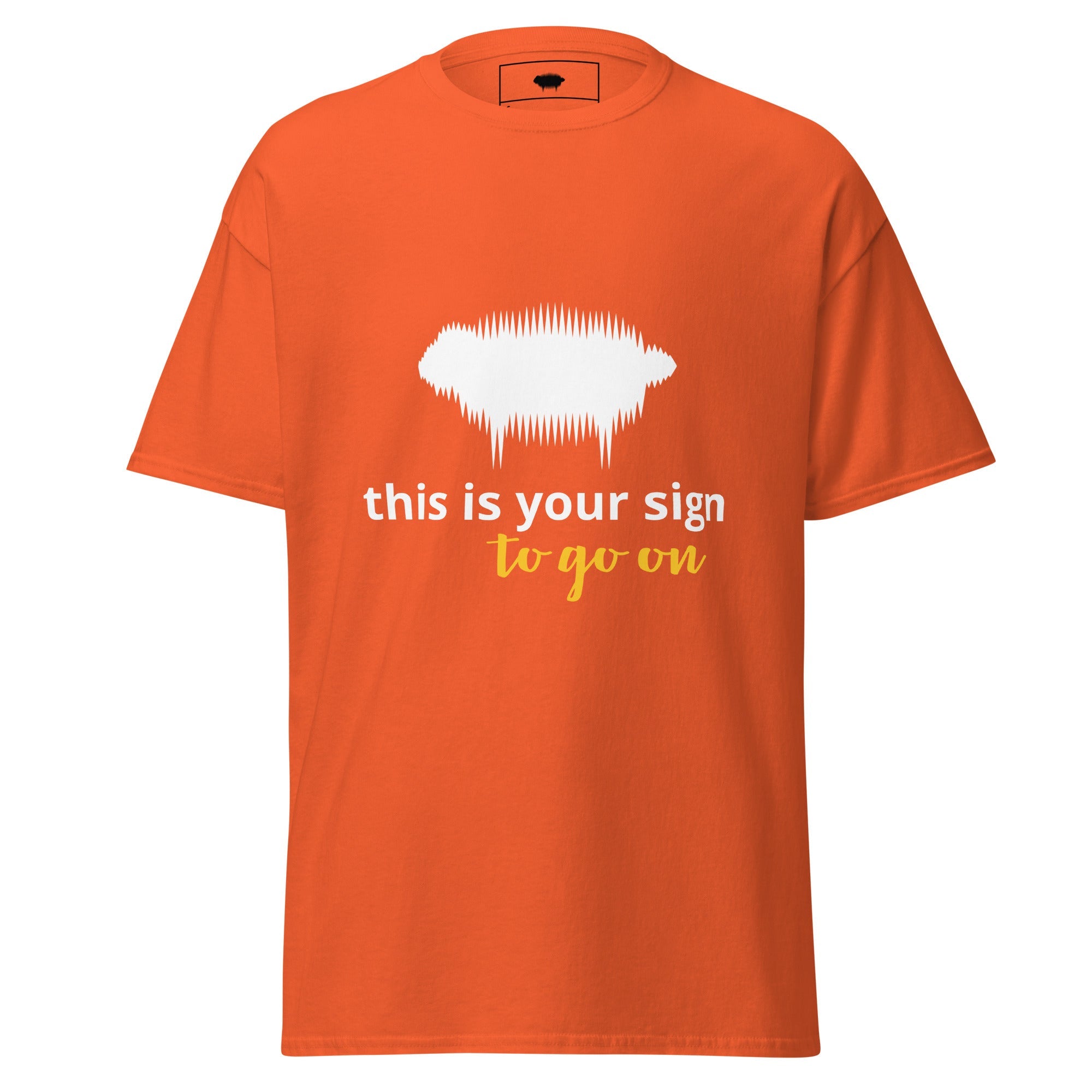 Unisex Classic Tee - "This is your sign to go on" Orange - Valiant Sheep