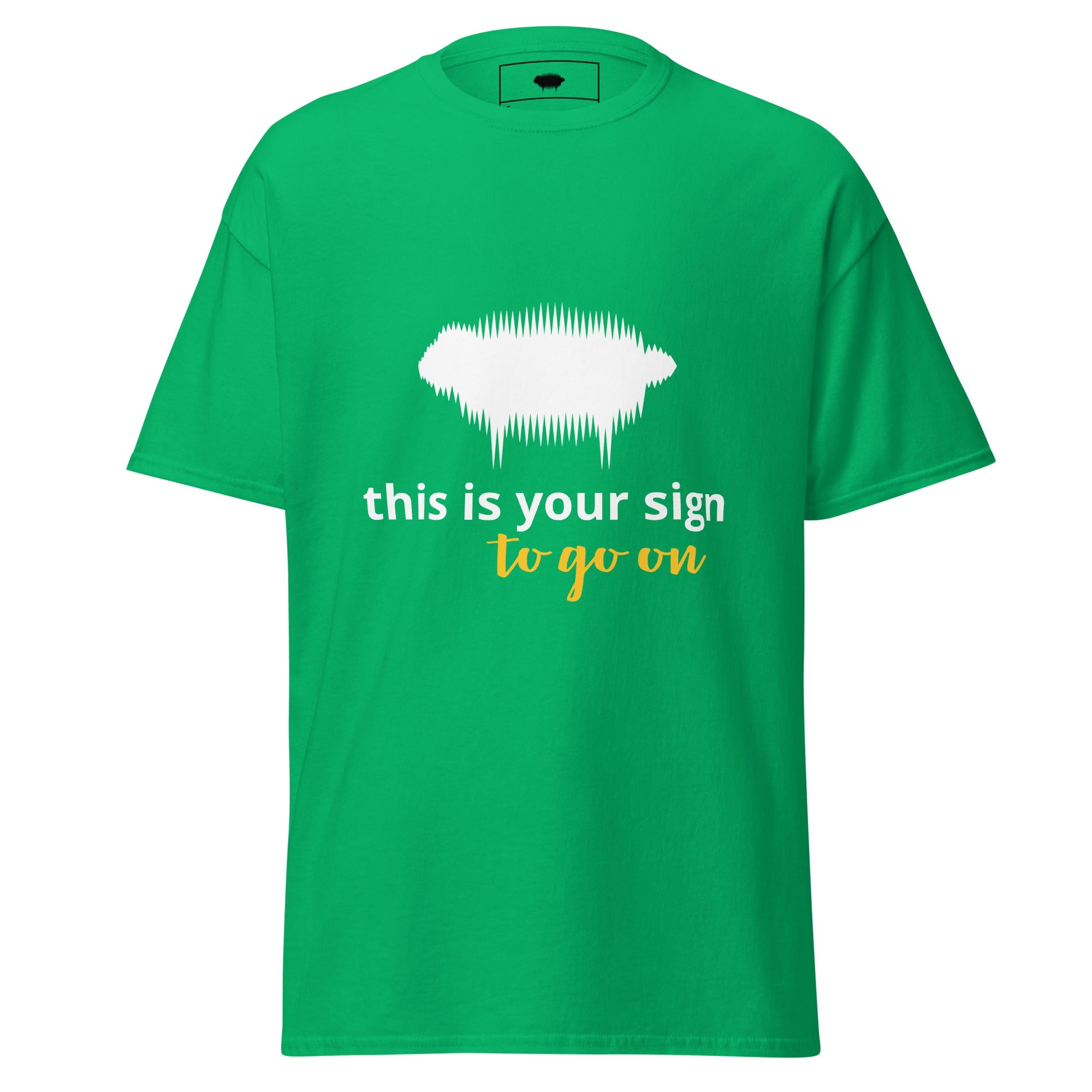 Unisex Classic Tee - "This is your sign to go on" Irish Green - Valiant Sheep