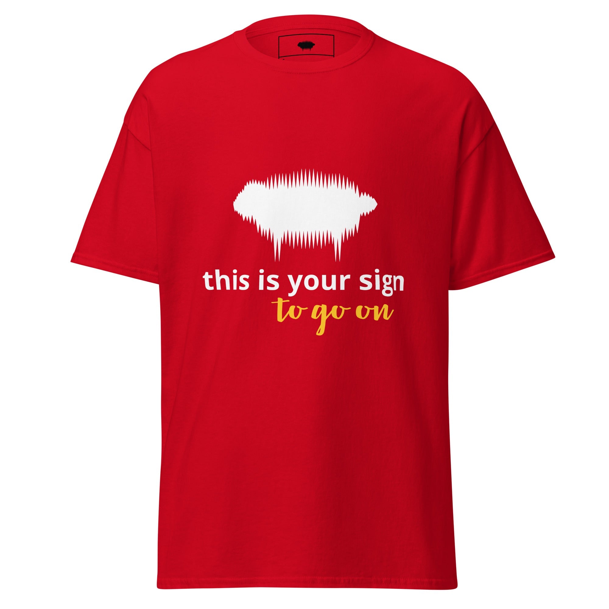 Unisex Classic Tee - "This is your sign to go on" Red - Valiant Sheep