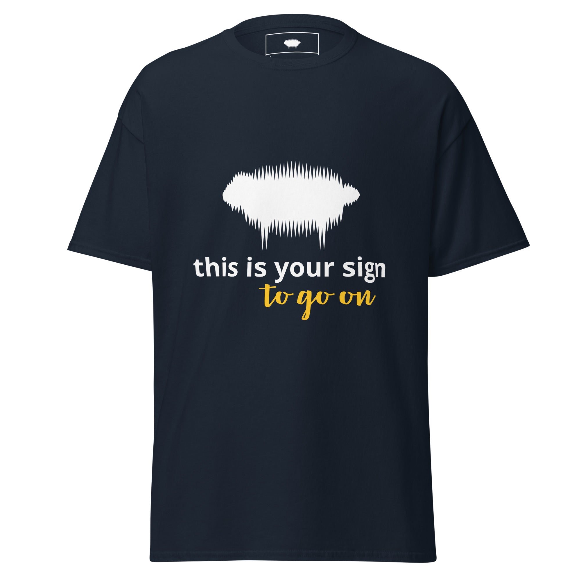 Unisex Classic Tee - "This is your sign to go on" Navy - Valiant Sheep