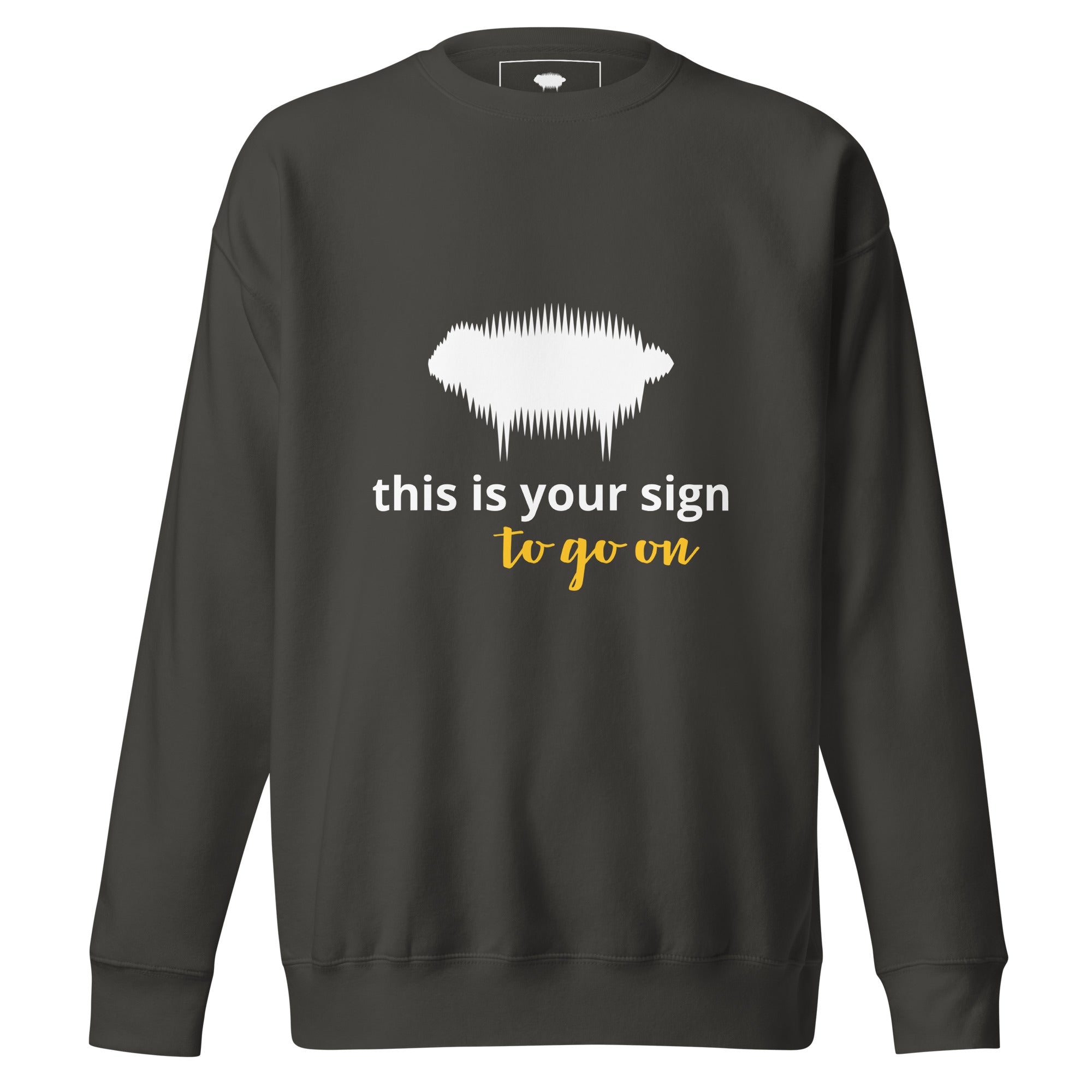 Unisex Premium Sweatshirt - "This is your sign to go on" Vintage Black - Valiant Sheep