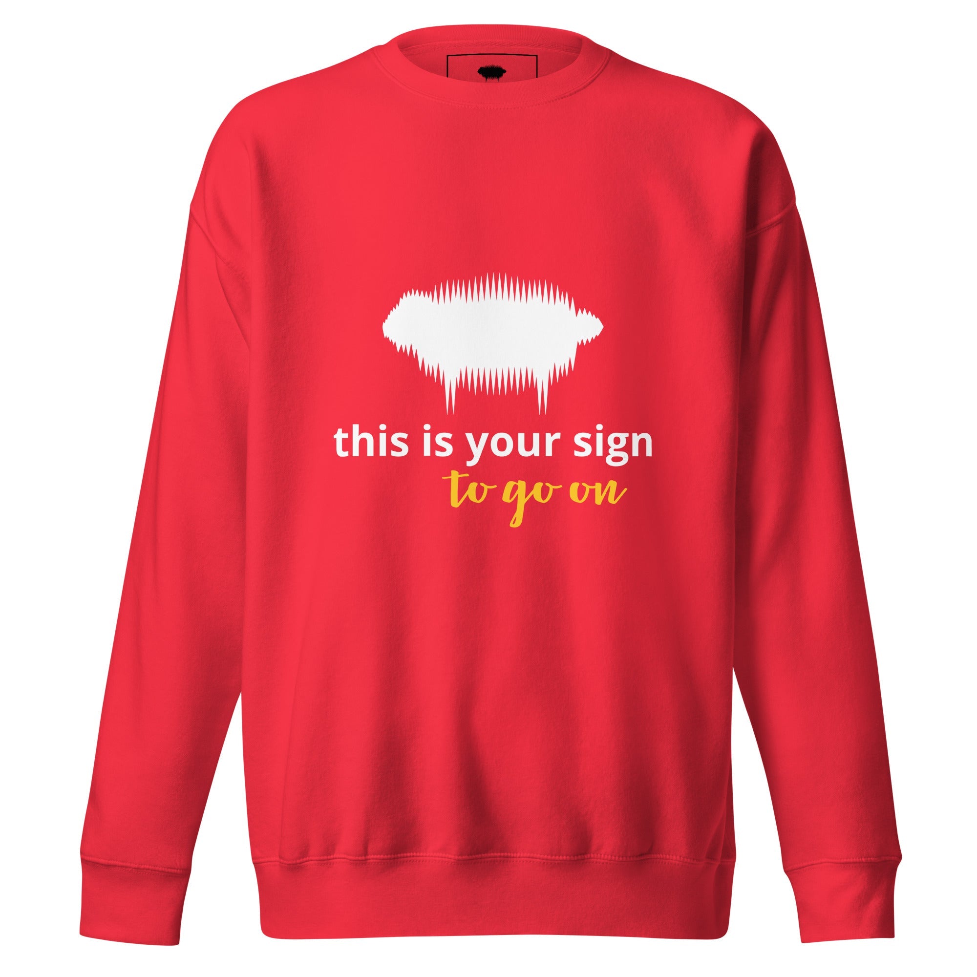 Unisex Premium Sweatshirt - "This is your sign to go on" Team Red - Valiant Sheep