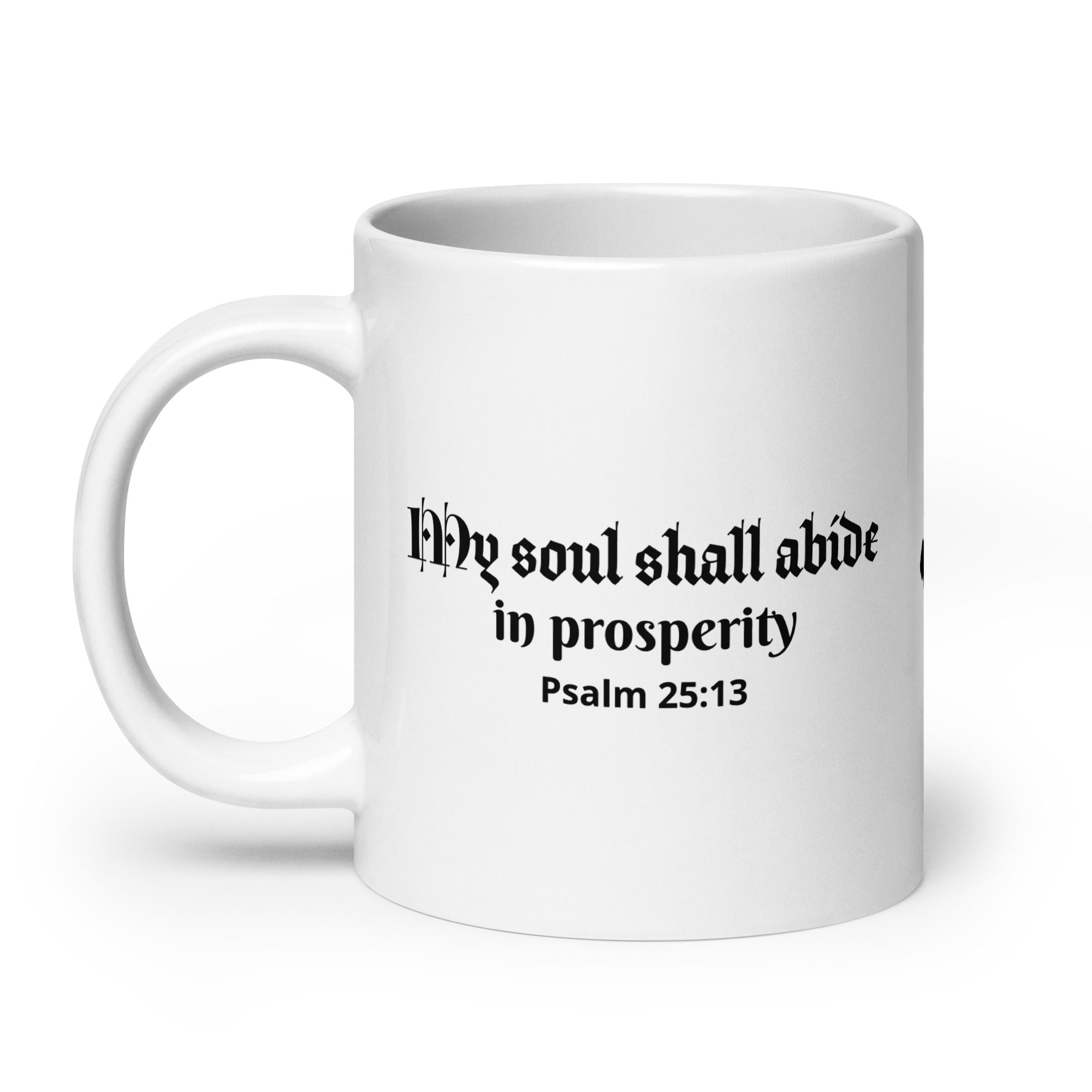 White Glossy Mug - Psalm 25:13 "My Soul Shall Abide in Prosperity" 15 oz - Valiant Sheep Store