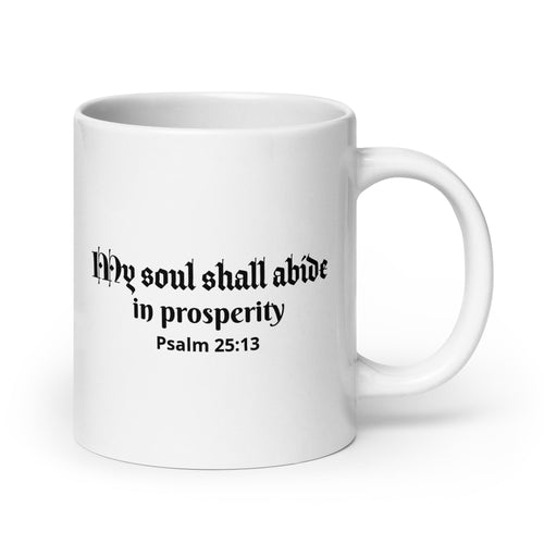 White Glossy Mug - Psalm 25:13 "My Soul Shall Abide in Prosperity" 20 oz - Valiant Sheep Store
