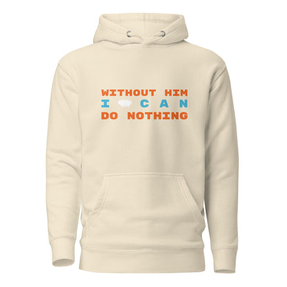 "Without Him I Can Do Nothing" Unisex Hoodie - Valiant Sheep