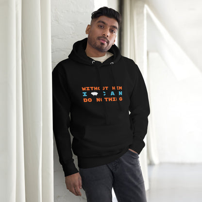 "Without Him I Can Do Nothing" Unisex Hoodie - Valiant Sheep